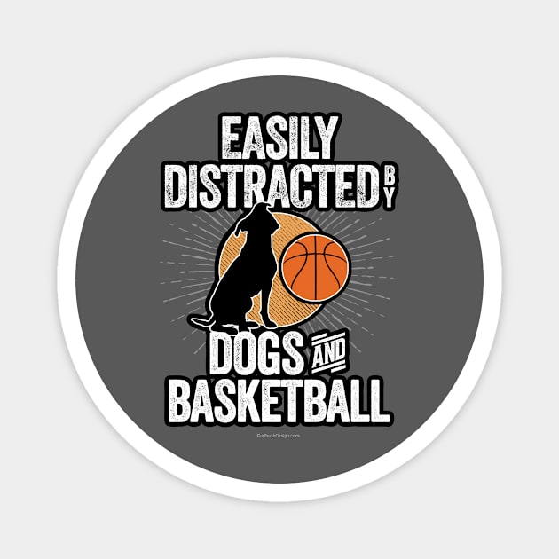 Easily Distracted by Dogs and Basketball Magnet by eBrushDesign